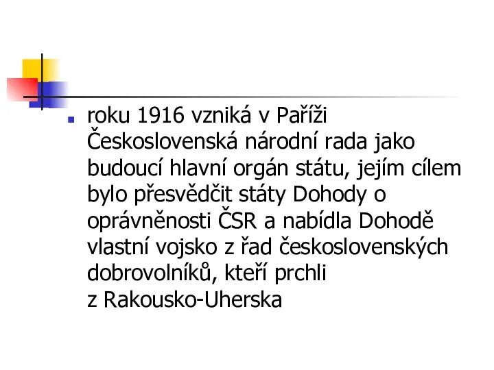 roku 1916 vzniká v Paříži Československá národní rada jako budoucí