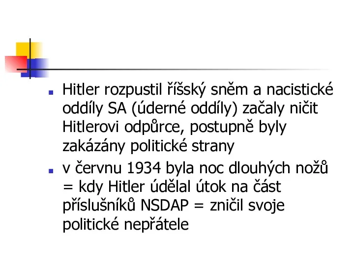 Hitler rozpustil říšský sněm a nacistické oddíly SA (úderné oddíly)