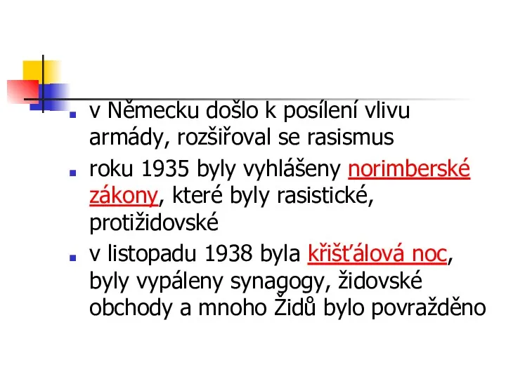 v Německu došlo k posílení vlivu armády, rozšiřoval se rasismus