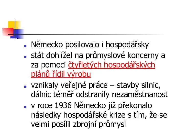 Německo posilovalo i hospodářsky stát dohlížel na průmyslové koncerny a