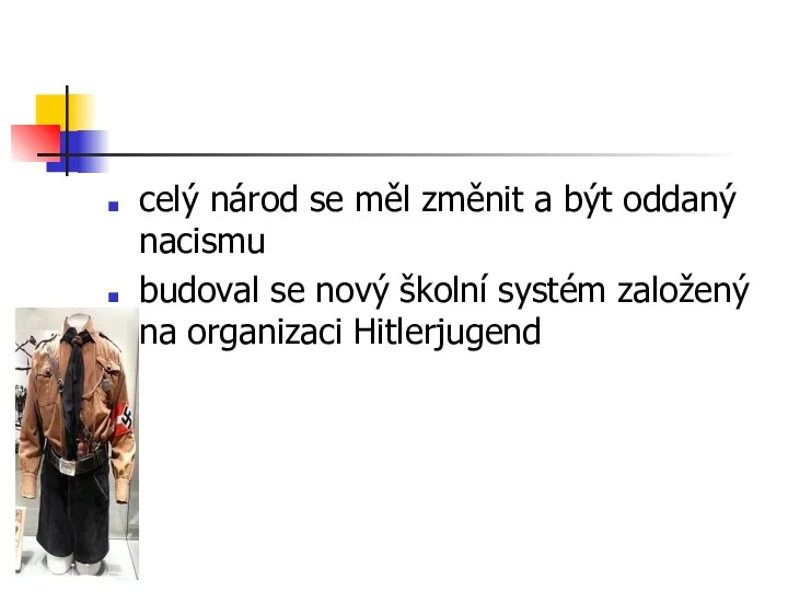 celý národ se měl změnit a být oddaný nacismu budoval