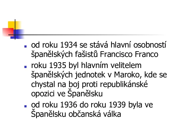 od roku 1934 se stává hlavní osobností španělských fašistů Francisco