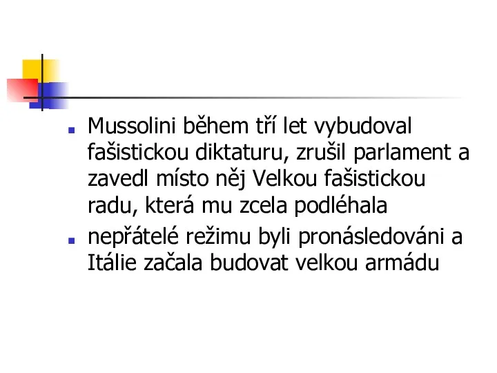 Mussolini během tří let vybudoval fašistickou diktaturu, zrušil parlament a