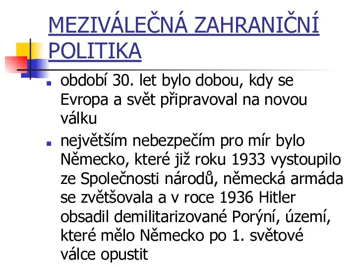 MEZIVÁLEČNÁ ZAHRANIČNÍ POLITIKA období 30. let bylo dobou, kdy se