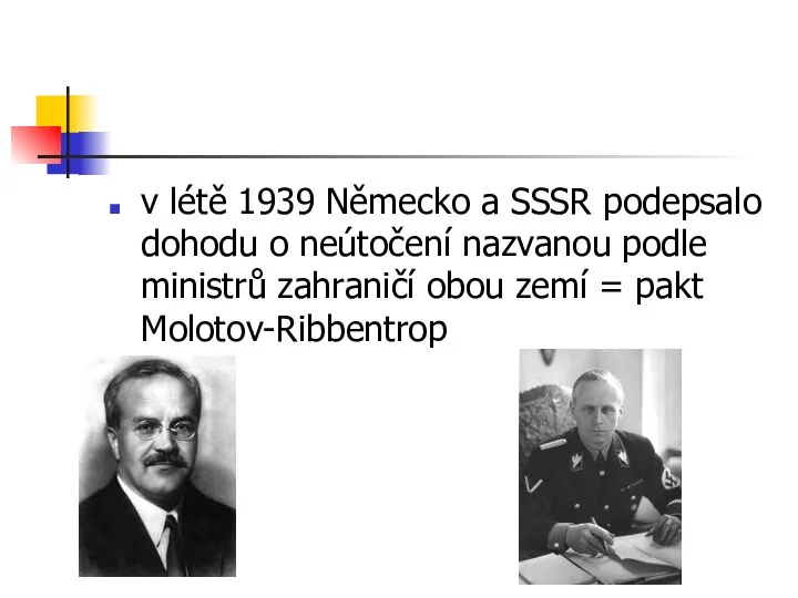 v létě 1939 Německo a SSSR podepsalo dohodu o neútočení