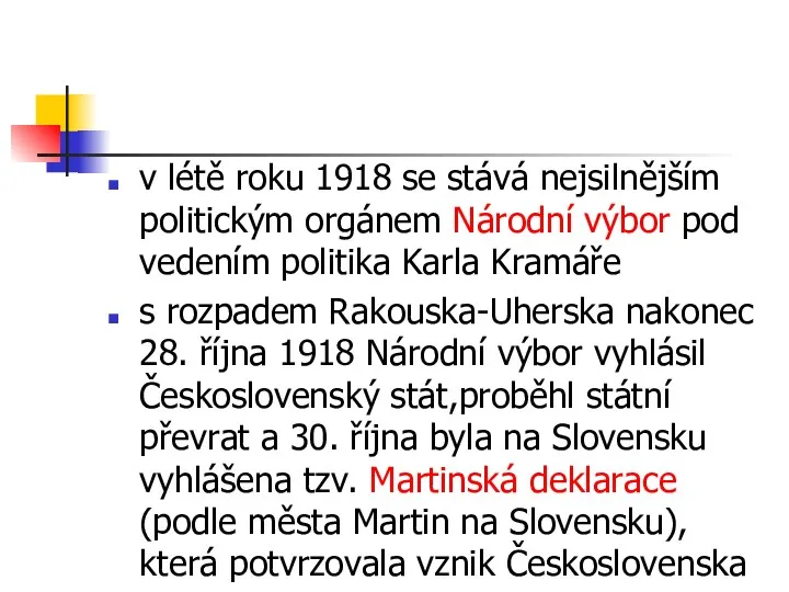 v létě roku 1918 se stává nejsilnějším politickým orgánem Národní