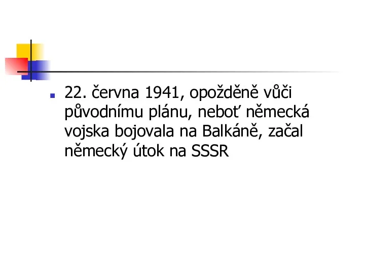 22. června 1941, opožděně vůči původnímu plánu, neboť německá vojska