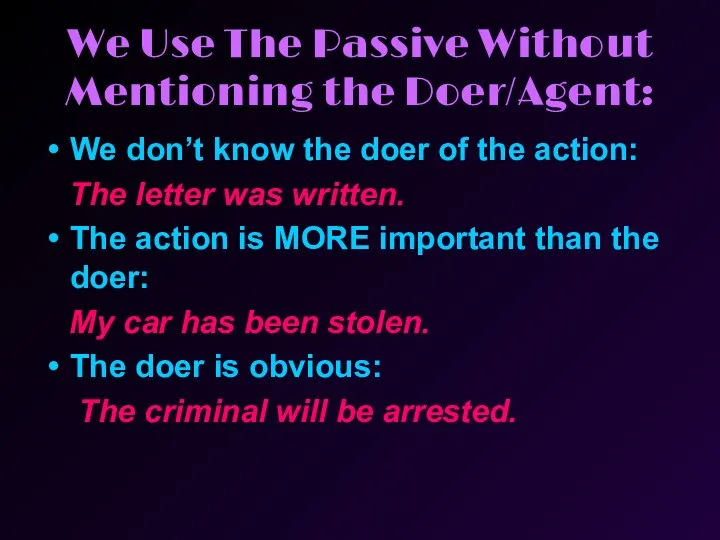 We Use The Passive Without Mentioning the Doer/Agent: We don’t