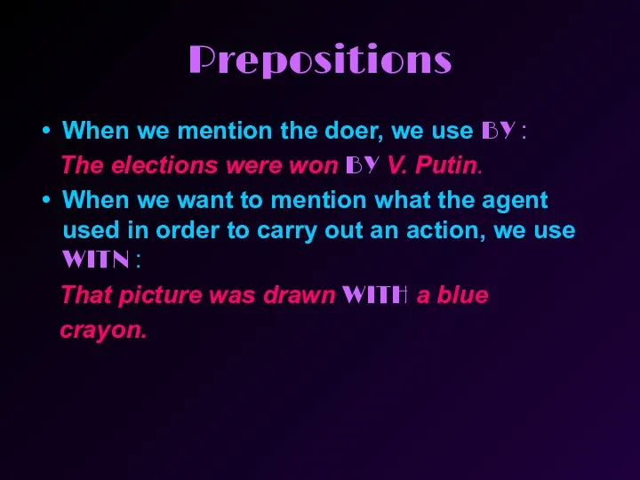Prepositions When we mention the doer, we use BY :