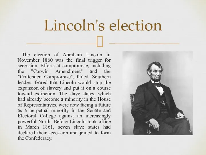 The election of Abraham Lincoln in November 1860 was the