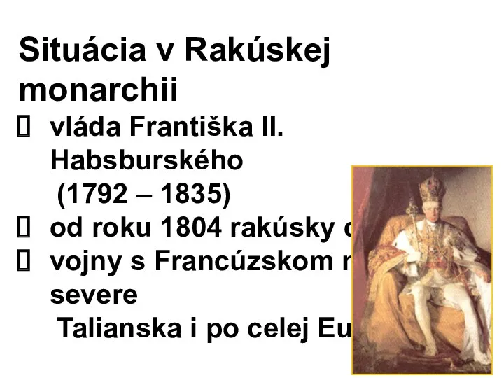 Situácia v Rakúskej monarchii vláda Františka II. Habsburského (1792 – 1835) od roku