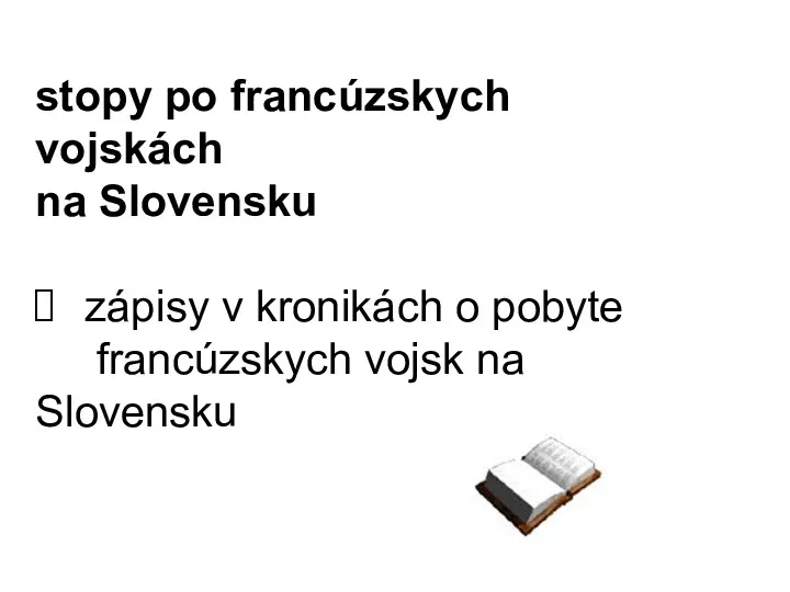 stopy po francúzskych vojskách na Slovensku zápisy v kronikách o pobyte francúzskych vojsk na Slovensku