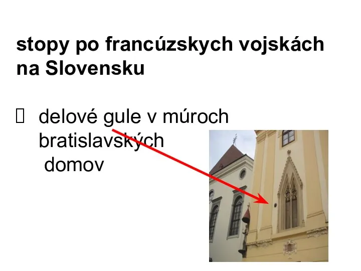 stopy po francúzskych vojskách na Slovensku delové gule v múroch bratislavských domov