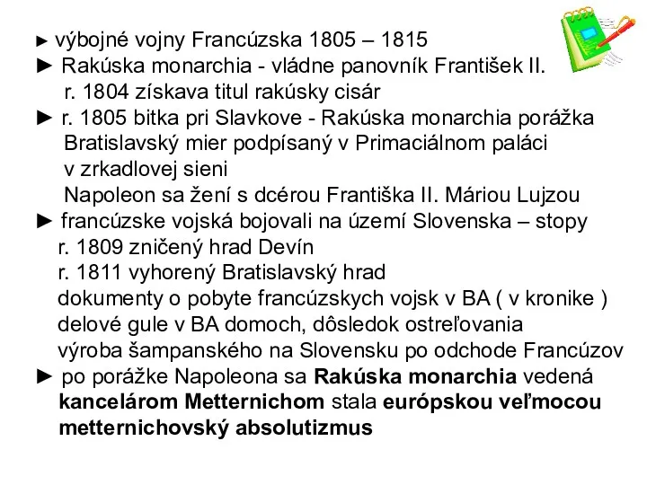 ► výbojné vojny Francúzska 1805 – 1815 ► Rakúska monarchia - vládne panovník