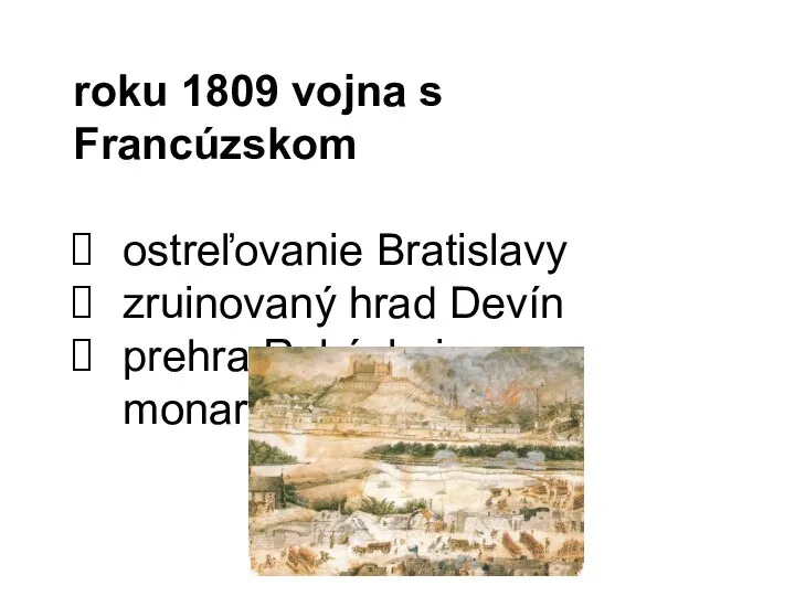 roku 1809 vojna s Francúzskom ostreľovanie Bratislavy zruinovaný hrad Devín prehra Rakúskej monarchie