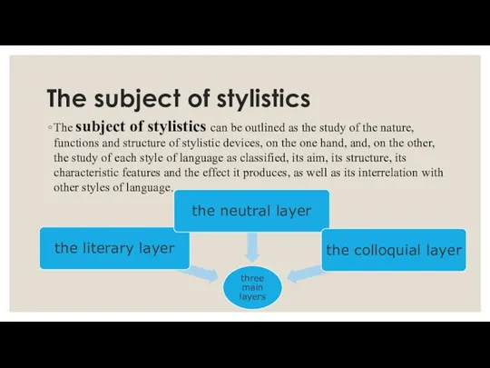 The subject of stylistics The subject of stylistics can be