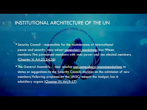 INSTITUTIONAL ARCHITECTURE OF THE UN Security Council - responsible for the maintenance of