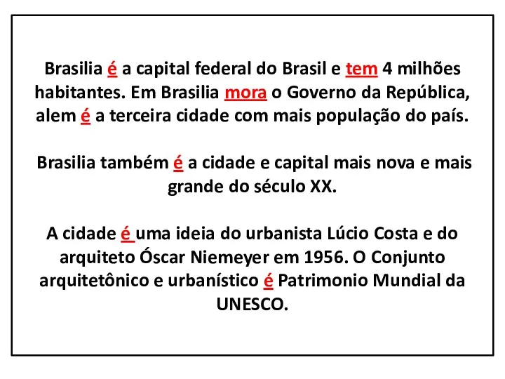 Brasilia é a capital federal do Brasil e tem 4
