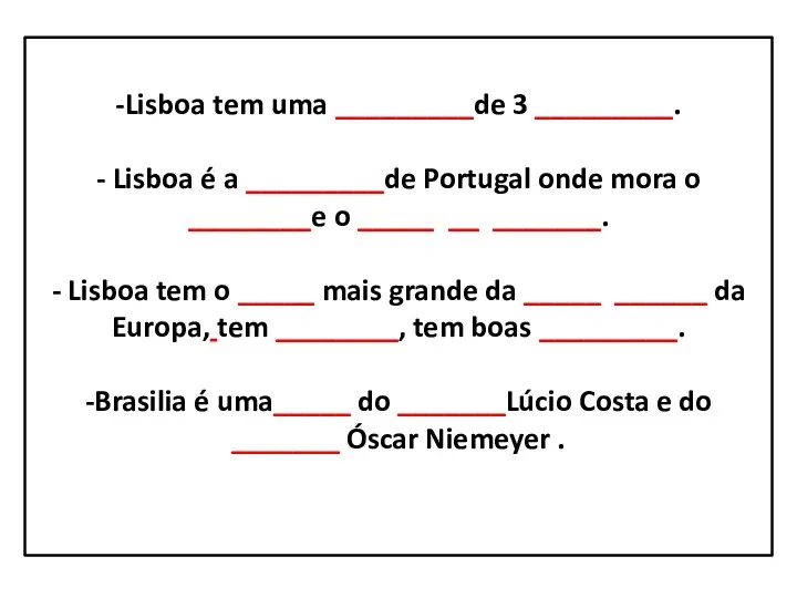 -Lisboa tem uma _________de 3 _________. - Lisboa é a