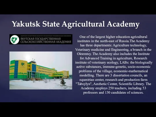 One of the largest higher education agricultural institutes in the north-east of Russia.The