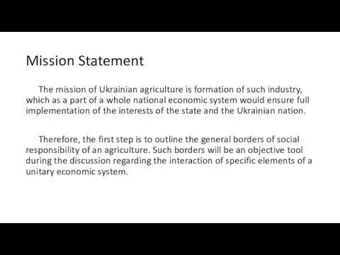 Mission Statement The mission of Ukrainian agriculture is formation of