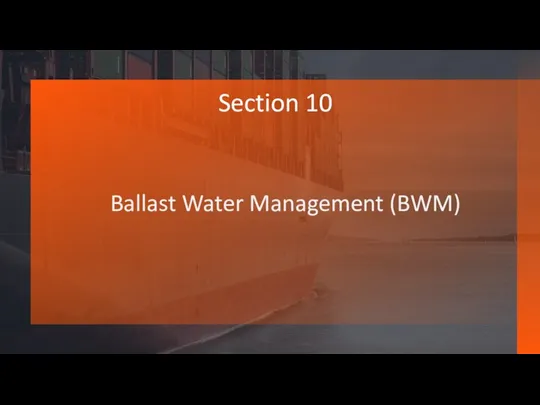 Ballast Water Management (BWM) Section 10