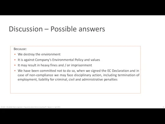 Discussion – Possible answers Because: We destroy the environment It