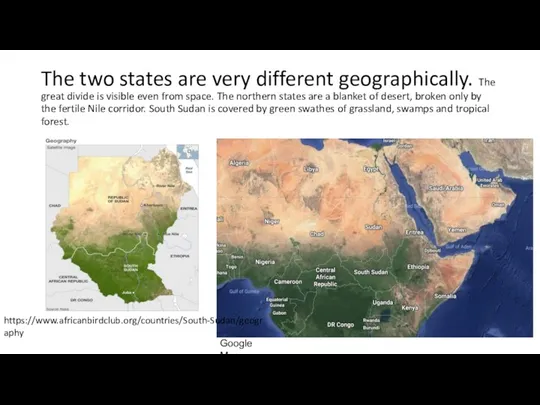 The two states are very different geographically. The great divide