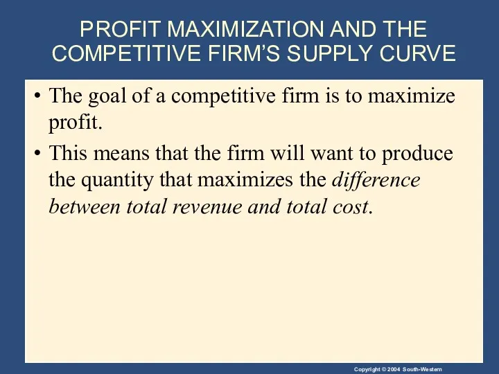 PROFIT MAXIMIZATION AND THE COMPETITIVE FIRM’S SUPPLY CURVE The goal