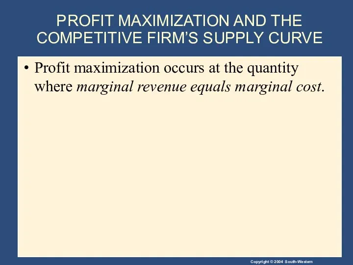PROFIT MAXIMIZATION AND THE COMPETITIVE FIRM’S SUPPLY CURVE Profit maximization