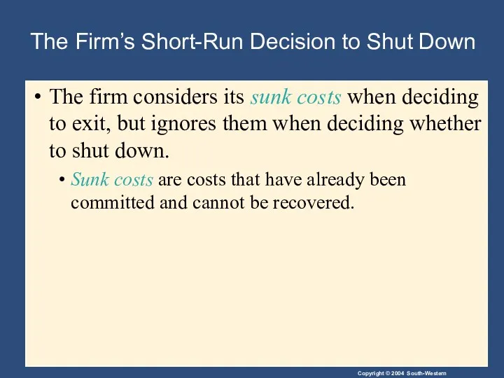 The Firm’s Short-Run Decision to Shut Down The firm considers