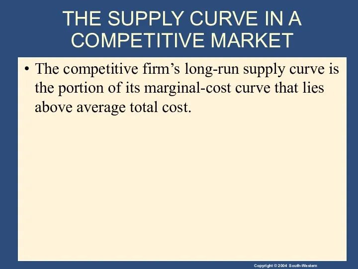 THE SUPPLY CURVE IN A COMPETITIVE MARKET The competitive firm’s