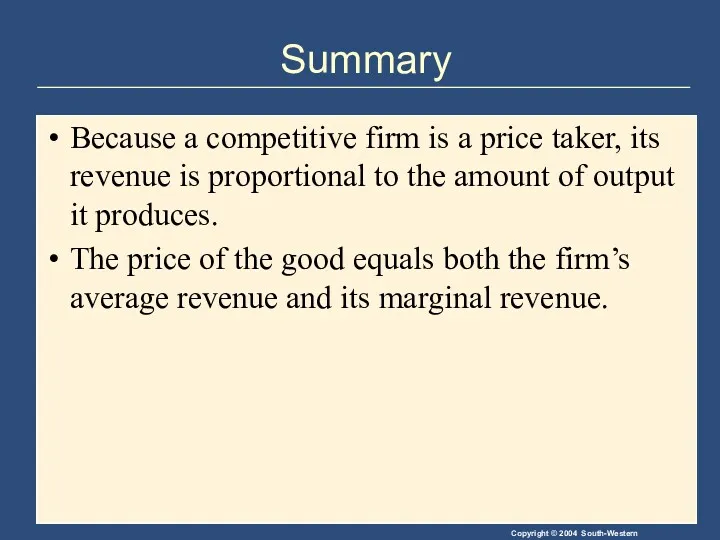 Summary Because a competitive firm is a price taker, its