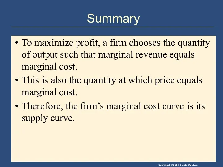 Summary To maximize profit, a firm chooses the quantity of