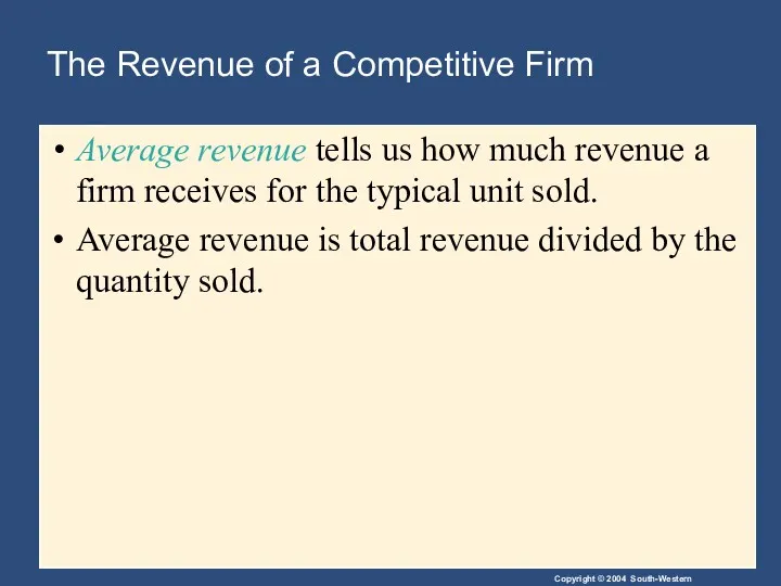 The Revenue of a Competitive Firm Average revenue tells us