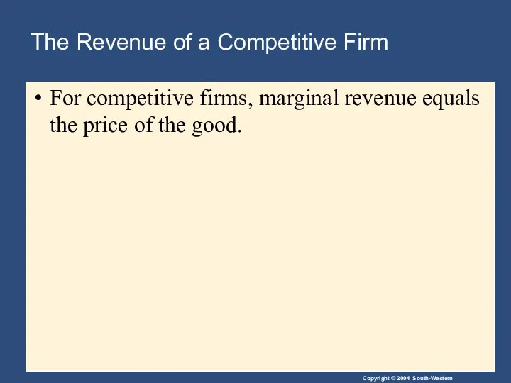 The Revenue of a Competitive Firm For competitive firms, marginal
