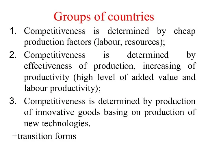 Groups of countries Competitiveness is determined by cheap production factors