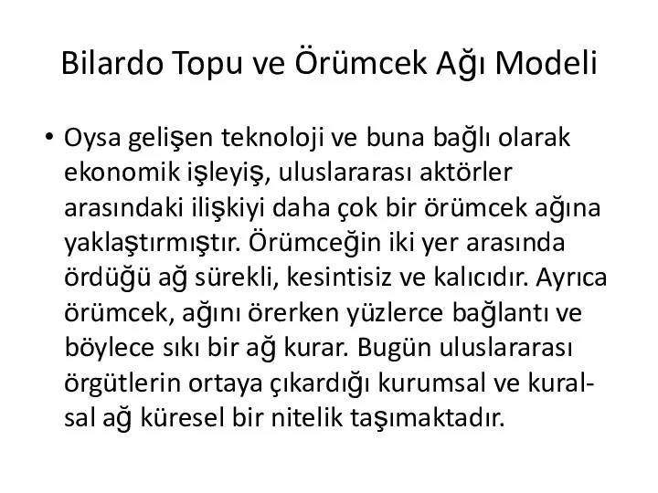 Bilardo Topu ve Örümcek Ağı Modeli Oysa gelişen teknoloji ve