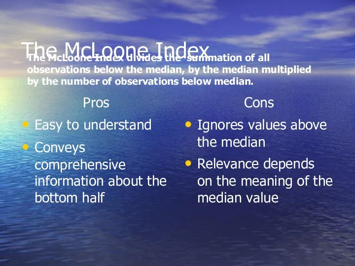 The McLoone Index Pros Easy to understand Conveys comprehensive information about the bottom