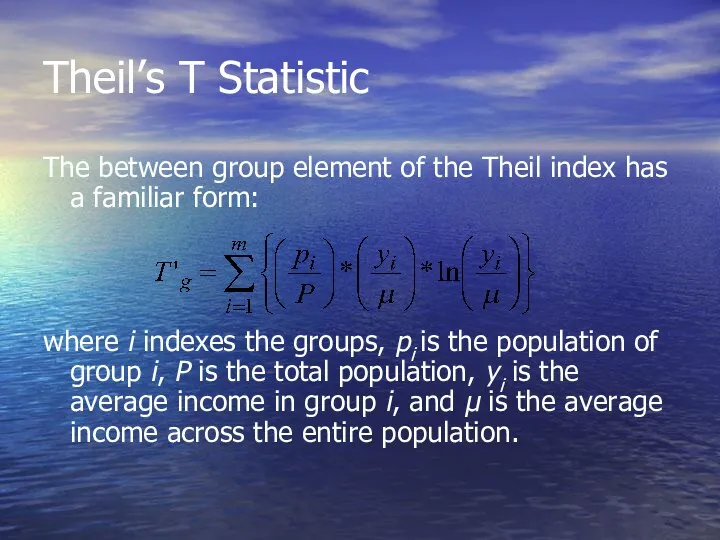 Theil’s T Statistic The between group element of the Theil index has a