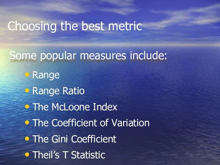 Choosing the best metric Range Range Ratio The McLoone Index The Coefficient of