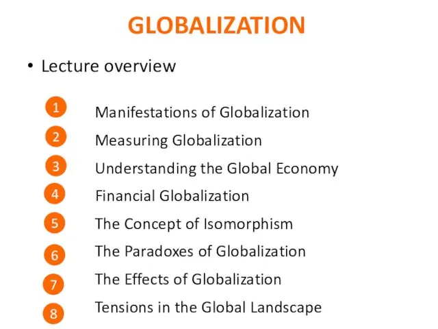 GLOBALIZATION Lecture overview 1 Manifestations of Globalization Measuring Globalization Understanding