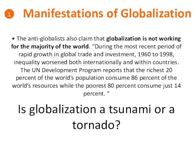 Manifestations of Globalization 1 • The anti-globalists also claim that