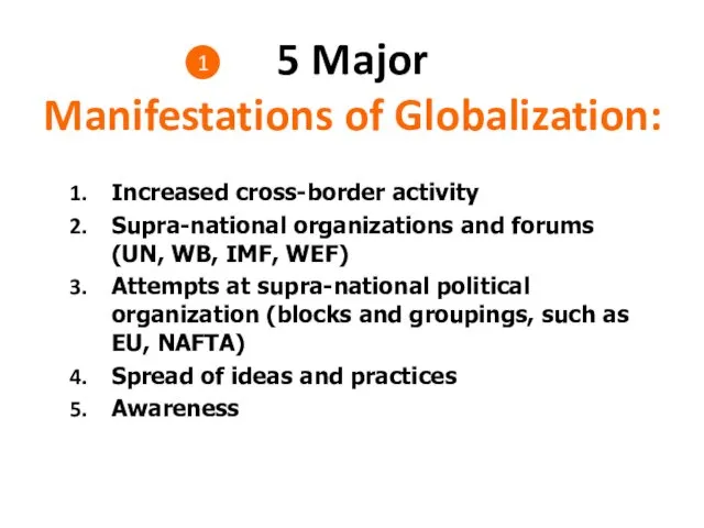 5 Major Manifestations of Globalization: 1 Increased cross-border activity Supra-national