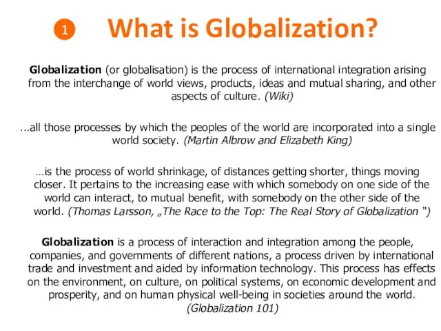 What is Globalization? 1 Globalization (or globalisation) is the process