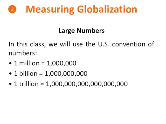 Measuring Globalization 2 Large Numbers In this class, we will