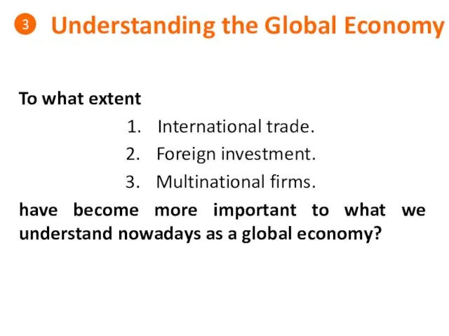 Understanding the Global Economy 3 To what extent International trade.