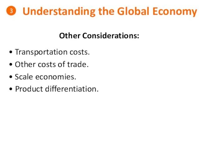 Understanding the Global Economy 3 Other Considerations: • Transportation costs.