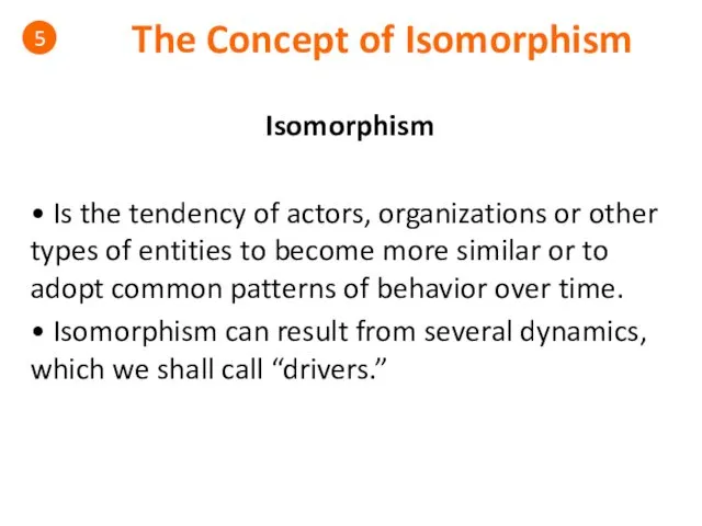 The Concept of Isomorphism 5 Isomorphism • Is the tendency