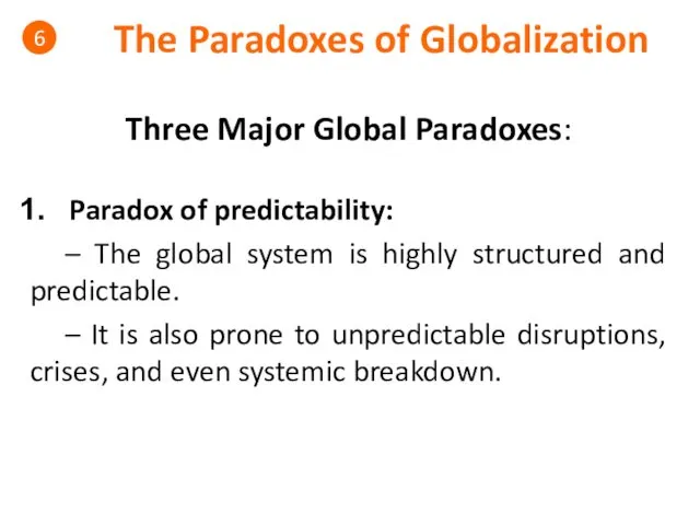 The Paradoxes of Globalization 6 Three Major Global Paradoxes: Paradox